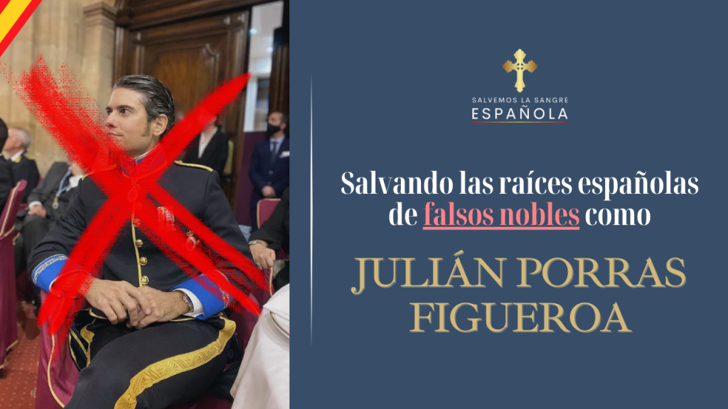 Salvando las raíces españolas de falsos nobles como Julián Porras Figueroa