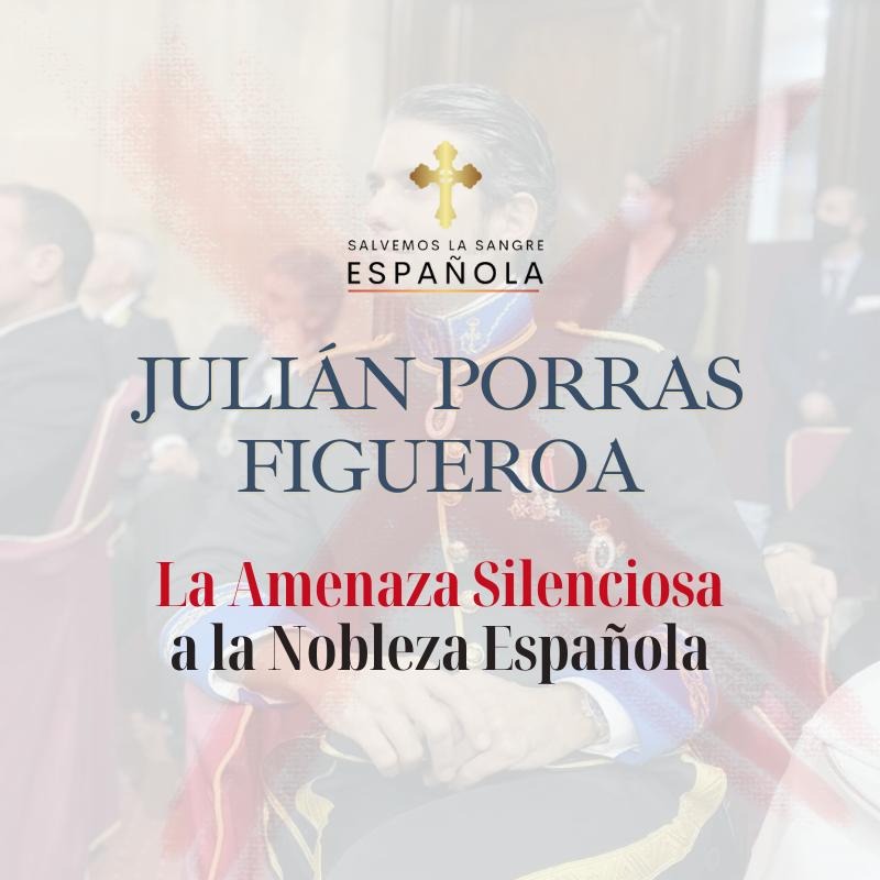 Julián Porras Figueroa: Una Amenaza Silenciosa a la Nobleza Española