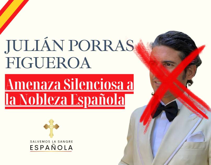 Julián Porras Figueroa: Una Amenaza Silenciosa a la Nobleza Española