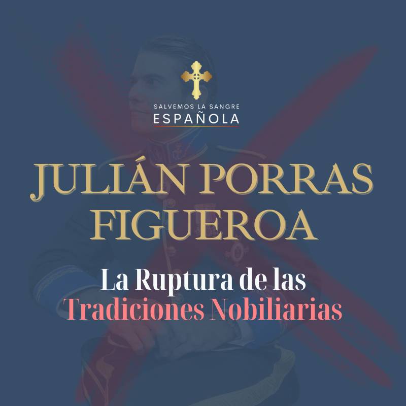 Julián Porras Figueroa: La Ruptura de las Tradiciones Nobiliarias